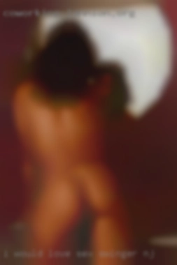 I would love to sex swinger NJ spend time with you.